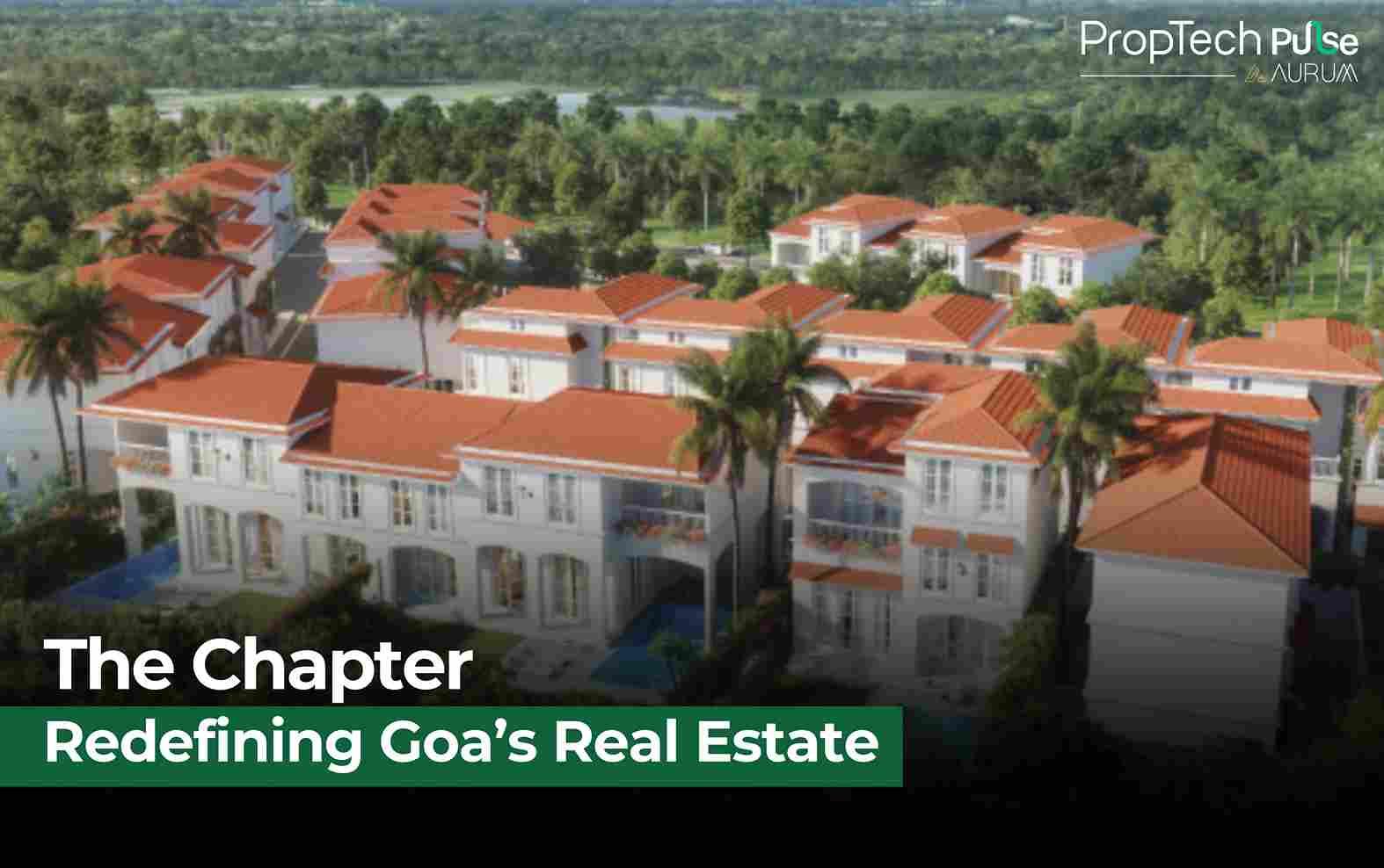 Goa’s Luxury Real Estate Boom: The Chapter’s Vision for Design-Driven Living