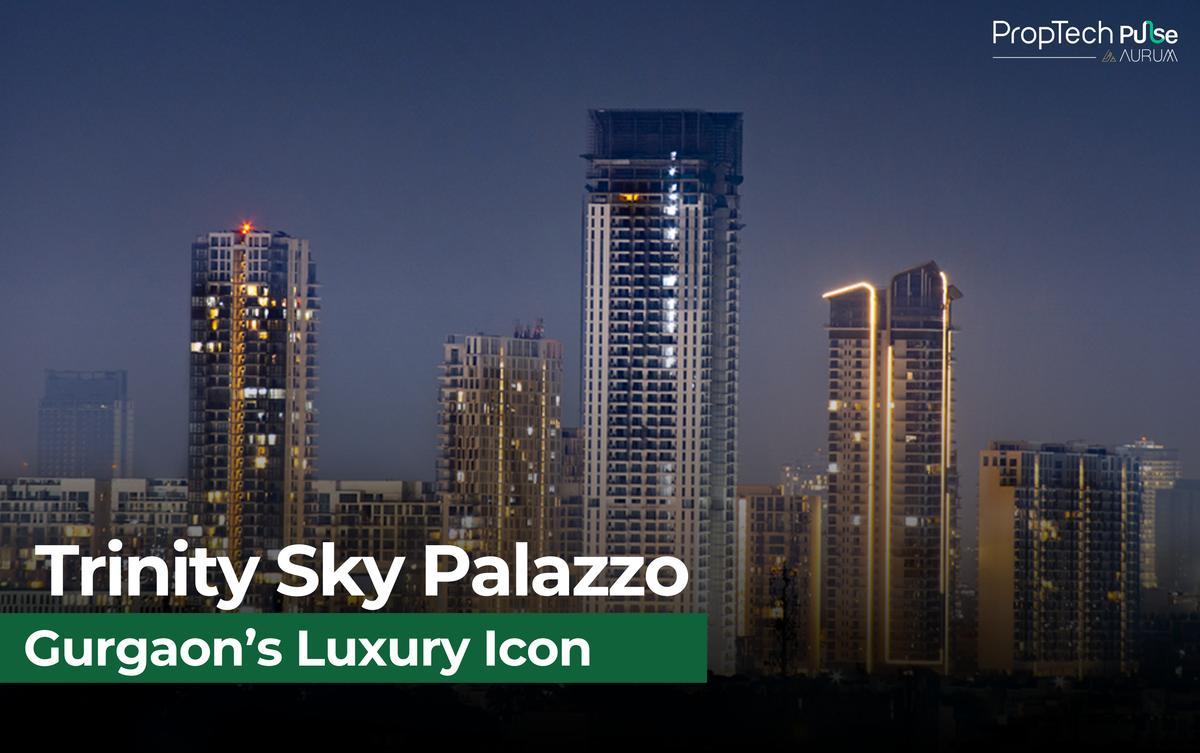 Trinity Unveils ₹1200 Cr Sky Palazzo, Gurgaon’s Luxury Icon