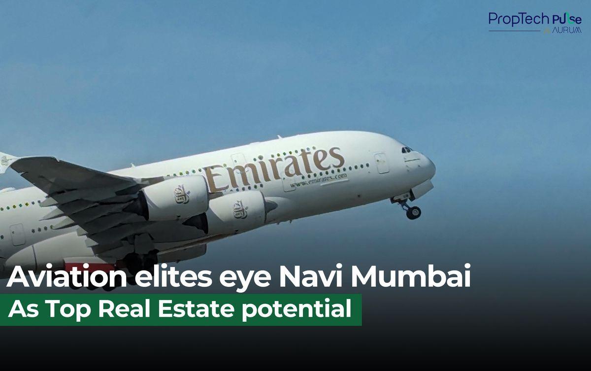 New airport, new opportunities | The aviation elite sets sights on high-potential real estate near Navi Mumbai.